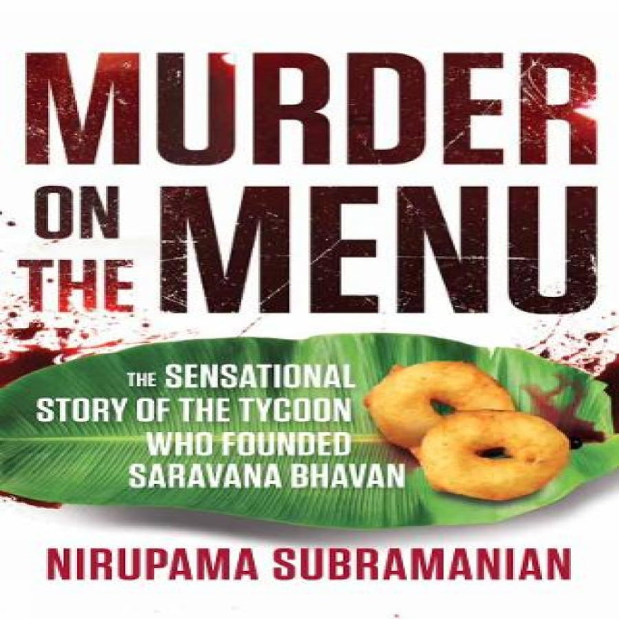 Murder on the Menu: The Sensational Story of the Tycoon Who Founded Saravana Bhavan indiya Se
